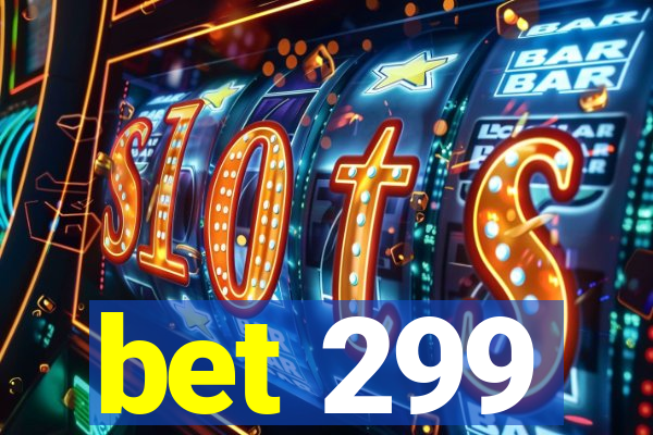 bet 299